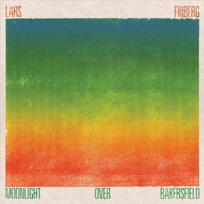 Lars Finberg - Moonlight Over Bakersfield (Vinyl)