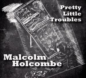 Malcolm Holcombe - Pretty Little Troubles (CD)