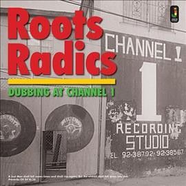 Roots Radics - Dubbing At Channel 1 (Vinyl)