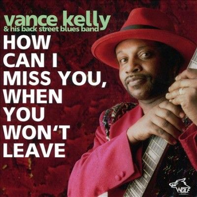 Vance Kelly - How Can I Miss You If You Don't Leave (CD)