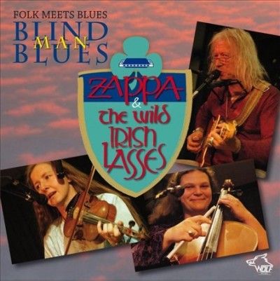 Zappa &amp; The Wild Iri - Folk Meets Blues: Blind Man Blues (CD)