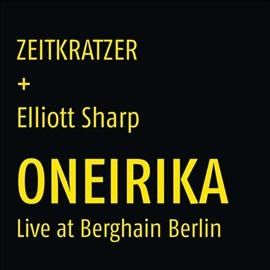 Zeitkratzer - Oneirika: Live At Berghain Berlin (Vinyl)
