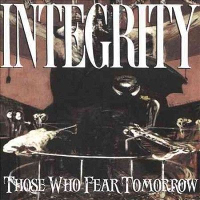 Integrity - Those Who Fear Tomorrow (25th Ann Ed) (CD)