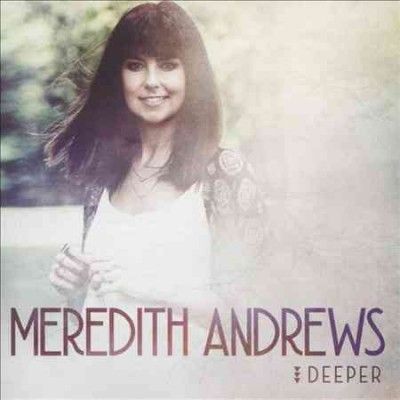 Meredith Andrews - Deeper (CD)