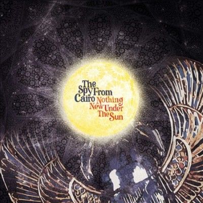 Spy From Cairo - Nothing New Under The Sun (CD)