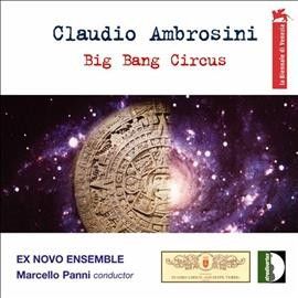 Ex Novo Ensemble - Ambrosini: Big Bang Circus (CD)