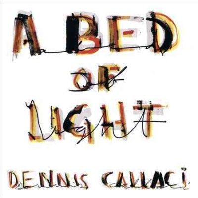 Dennis Callaci - Bed Of Light (CD)