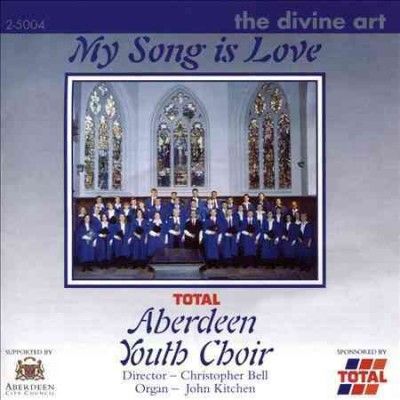 My Song Is Love (Bell, Total Aberdeen Youth Choir) (CD / Album)