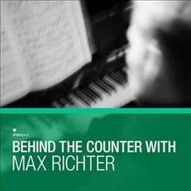Behind the Counter With Max Richter (CD / Album)