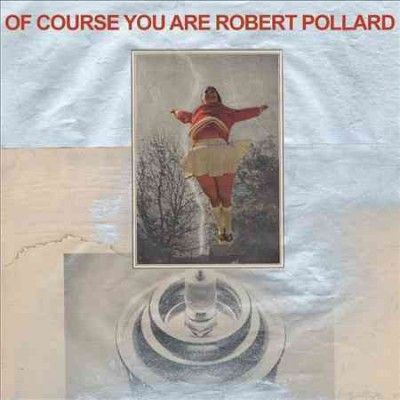 Robert Pollard - Of Course You Are (CD)