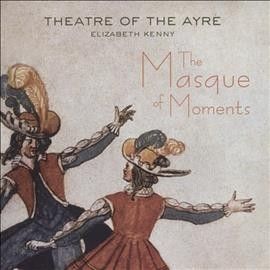 Theatre Of The Ayre - Masque Of Moments (CD)