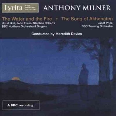 Anthony Milner: The Water and the Fire/The Song of Akhenaten (CD / Album)