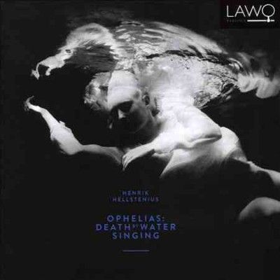 Henrik Hellstenius: Ophelias - Death By Water Singing (CD / Album)