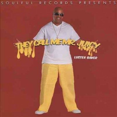 Luster Baker - They Call Me Mr. Juicy (CD)