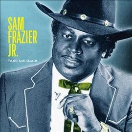 Sam Jr. Frazier - Take Me Back (CD)