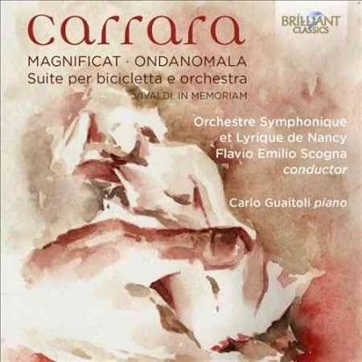 Carrara: Magnificat/Ondanomala/Suite Per Bicicletta E Orchestra (CD / Album)