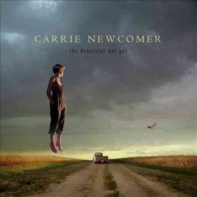 Carrie Newcomer - Beautiful Not Yet (CD)