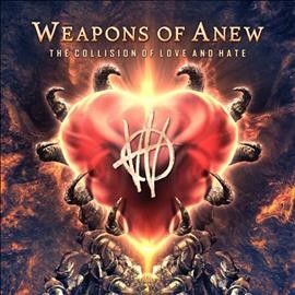 Weapons Of Anew - Collision Of Love And Hate (CD)