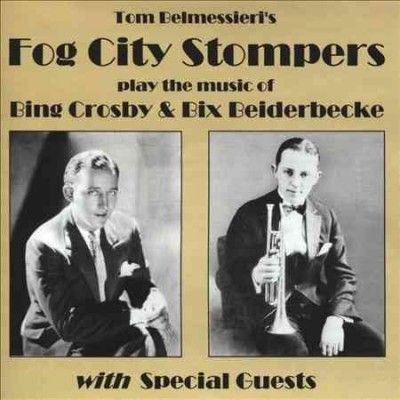 Fog City Stompers - Play The Music Of Bing Crosby &amp; Bix B (CD)