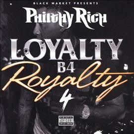 Philthy Rich - Loyalty B4 Royalty 4 (CD)
