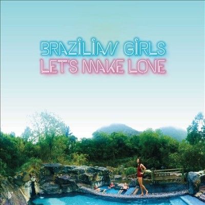 Brazilian Girls - Let's Make Love (CD)