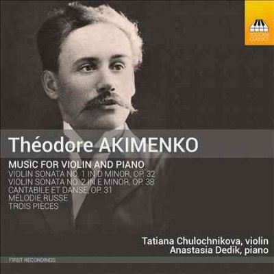 Theodore Akimenko: Music for Violin and Piano (CD / Album)