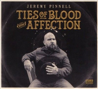 Jeremy Pinnell - Ties Of Blood And Affection (CD)