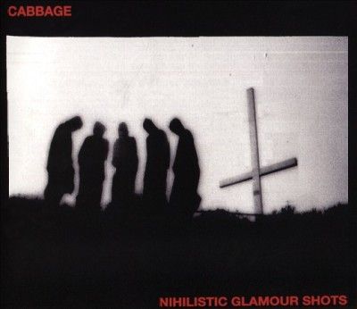 Cabbage - Nihilistic Glamour Shots (CD)