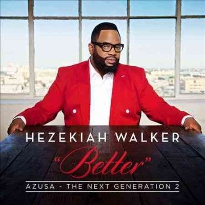 Hezekiah Walker - Azusa: Next Generation 2 Better (CD)