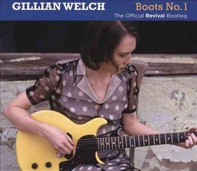 Gillian Welch - Boots No 1: Official Revival Bootleg (CD)
