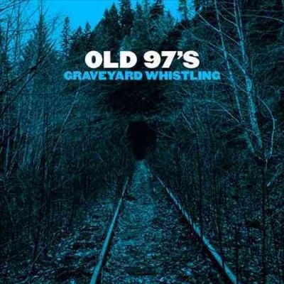 Old 97's - Graveyard Whistling (Vinyl)
