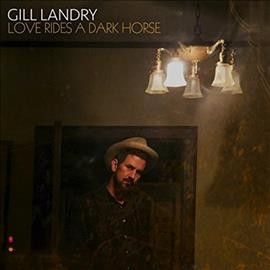 Gill Landry - Love Rides A Dark Horse (Vinyl)