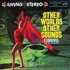 Esquivel And His Orc - Other Worlds Other Sounds (Vinyl)