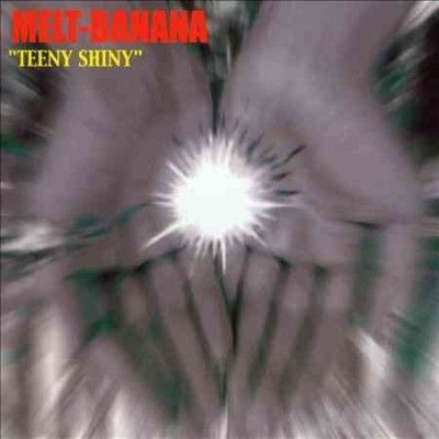Melt Banana - Teeny Shiny (Vinyl)
