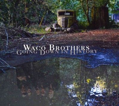 Waco Brothers - Going Down In History (CD)