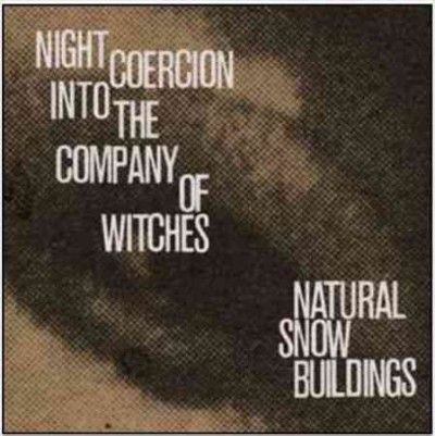 Natural Snow Buildin - Night Coercion Into The Company Of Wi (Vinyl)