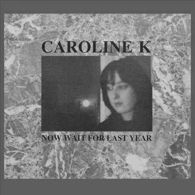 Caroline K. - Now Wait For Last Year (Vinyl)