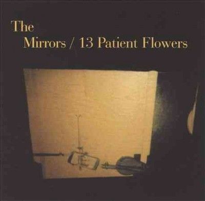Mirrors - 13 Patient Flowers (Vinyl)