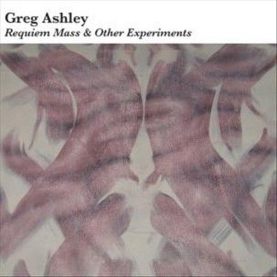 Greg Ashley - Requiem Mass And Other Experiments (Vinyl)