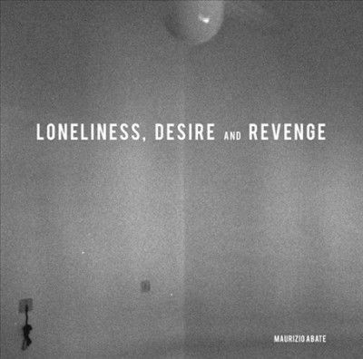 Maurizio Abate - Loneliness Desire And Revenge (Vinyl)