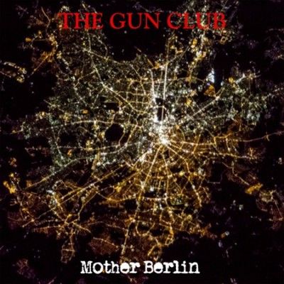 Gun Club - Mother Berlin (Vinyl)