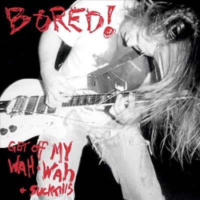 Get Off My Wah Wah And... Suck This (Vinyl / 12" Album)