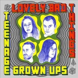 Lovely Bad Things - Teenage Grown Ups (Vinyl)