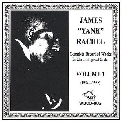 James Yank Rachel - Complete Recorded Works: V1 1934 - 38 (CD)