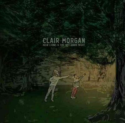 Clair Morgan - New Lions And The Not Good Night (Vinyl)