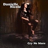 Danielle Nicole - Cry No More (Vinyl)