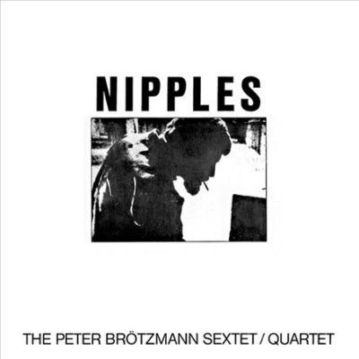 Peter Brotzmann - Nipples (Vinyl)