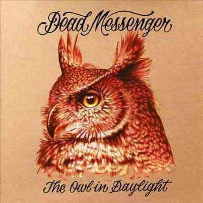 Dead Messengers - Owl In Daylight (Vinyl)