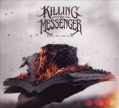 Killing The Messenge - Fuel To The Fire (CD)