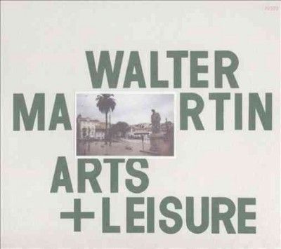 Walter Martin - Arts &amp; Leisure (CD)